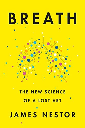 Cover of Breath: The New Science of a Lost Art by James Nestor